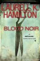 Blood Noir (Anita Blake, Vampire Hunter, Book 16)
