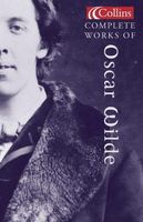 The Complete Works of Oscar Wilde (Collins Classics)
