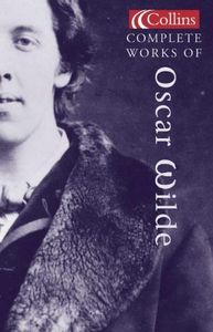 The Complete Works of Oscar Wilde (Collins Classics)