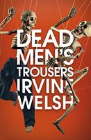 Dead Men's Trousers [May 29, 2018] Welsh, Irvine