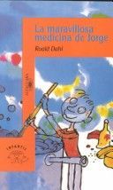 LA Maravillosa Medicina De Jorge/George and the Marvellous Medicine (Alfaguara)