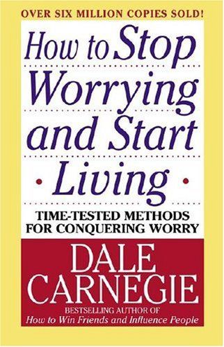 How to stop worrying and start living