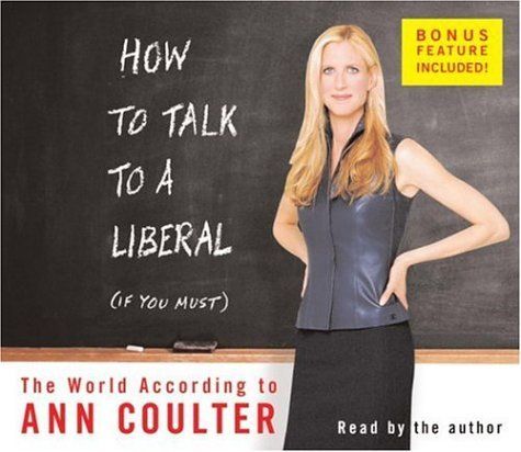 How to Talk to a Liberal (If You Must)