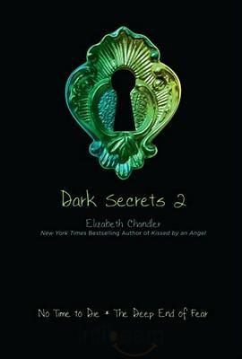 Dark Secrets 02 No Time to Die and The Deep End of Fear
