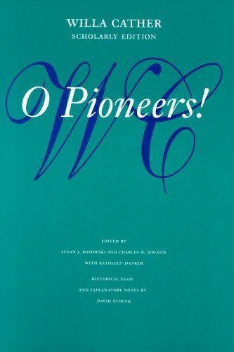 O Pioneers! (Willa Cather Scholarly Edition)