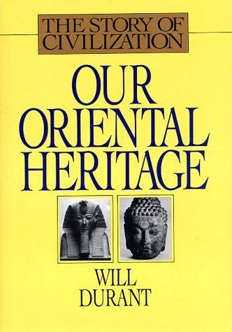 Our Oriental Heritage (The Story of Civilization, Vol.1) (Our Oriental Heritage)