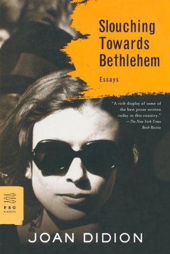 Slouching Towards Bethlehem: Essays (FSG Classics)