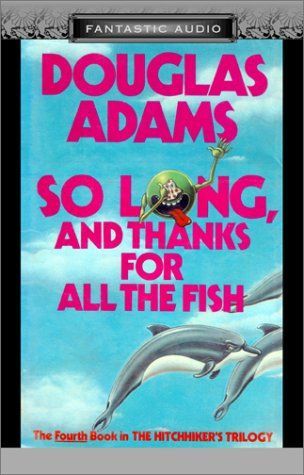 So Long, and Thanks for All the Fish