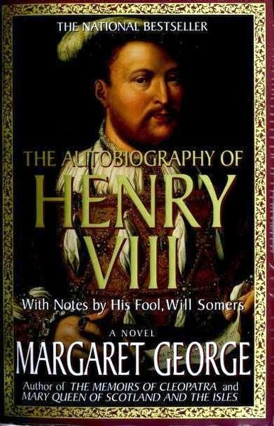 The autobiography of Henry VIII