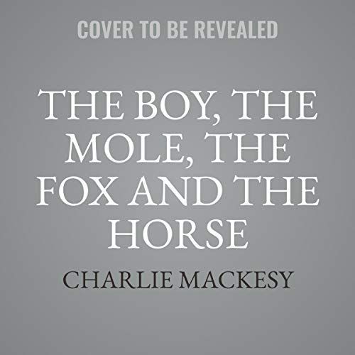 The Boy, the Mole, the Fox and the Horse