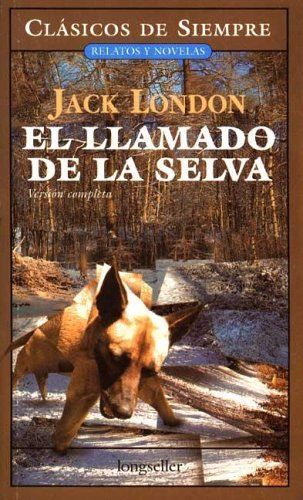 El Llamado De La Selva / The Call of the Wild (Clasicos De Siempre / Forever Classics)