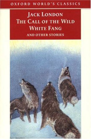 The Call of the Wild, White Fang, and Other Stories (Oxford World's Classics)