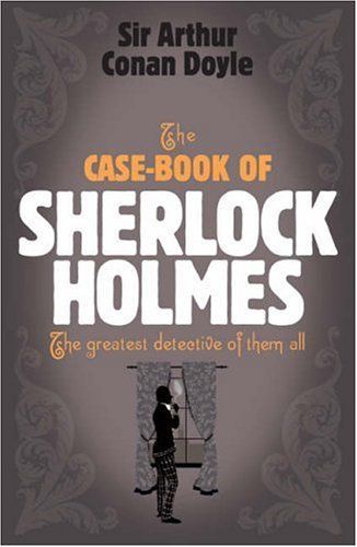 The Case-Book of Sherlock Holmes (Sherlock Holmes (Headline))