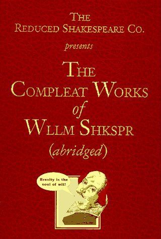 The Reduced Shakespeare Company's the complete works of William Shakespeare