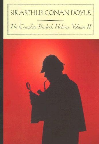 The Complete Sherlock Holmes, Volume II (Barnes & Noble Classics Series) (Barnes & Noble Classics)