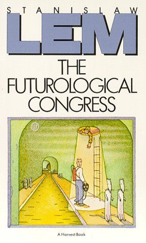 The Futurological Congress (from the memoirs of Ijon Tichy)