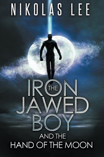 The Iron-Jawed Boy and the Hand of the Moon
