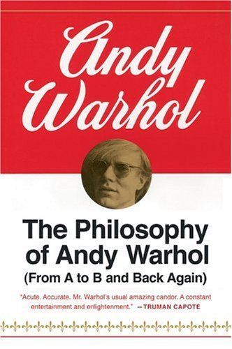 The philosophy of Andy Warhol