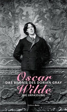 Das Bildnis des Dorian Gray. Der unzensierte Wortlaut des Skandalromans.