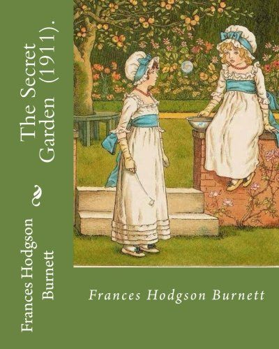 The Secret Garden . By : Frances Hodgson Burnett : Illustration By
