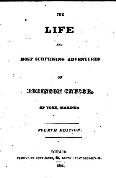 The Life and Most Surprising Adventures of Robinson Crusoe, of York, Mariner