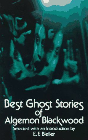 Best ghost stories of Algernon Blackwood.