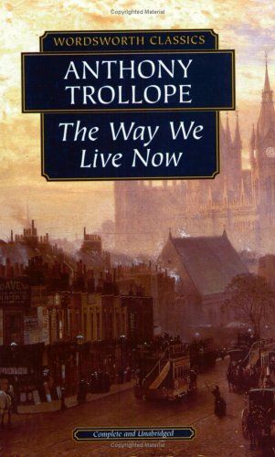 The Way We Live Now (Wordsworth Classics)