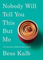 Nobody Will Tell You This But Me