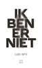 Ik ben er niet