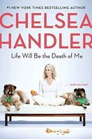 Life Will Be the Death of Me