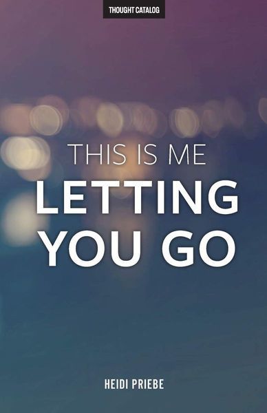 This Is Me Letting You Go