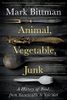 Animal, Vegetable, Junk