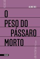 O Peso Do Passaro Morto