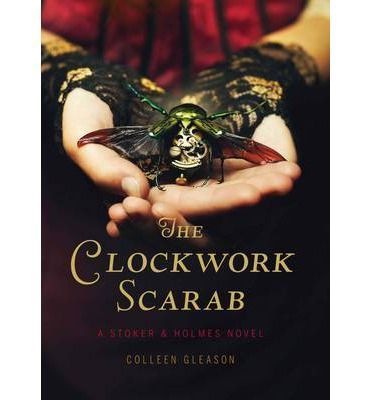 The Clockwork Scarab: A Stoker & Holmes Novel