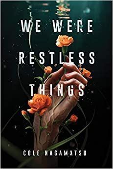 We Were Restless Things