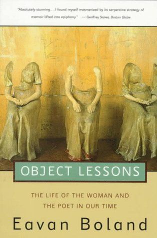 Object Lessons: The Life of the Woman and the Poet in Our Time