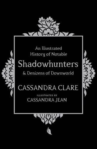 A History of Notable Shadowhunters and Denizens of Downworld