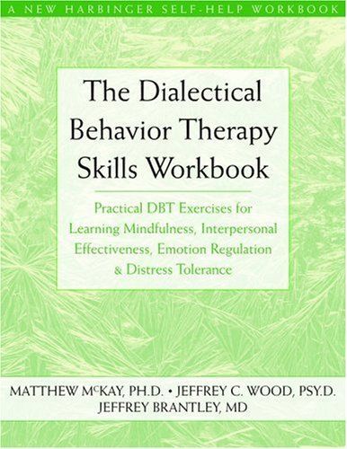 The Dialectical Behavior Therapy Skills Workbook