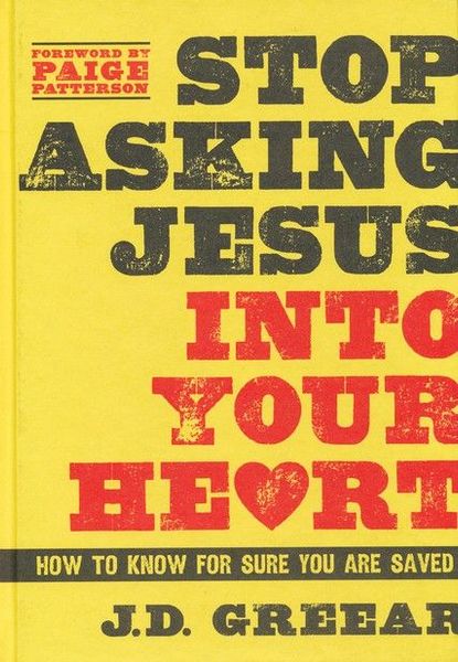 Stop Asking Jesus Into Your Heart