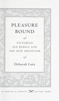 Pleasure Bound: Victorian Sex Rebels and the New Eroticism