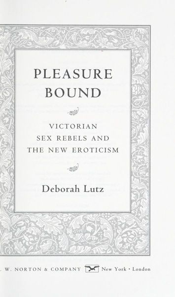 Pleasure Bound: Victorian Sex Rebels and the New Eroticism