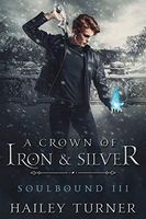 A Crown of Iron & Silver