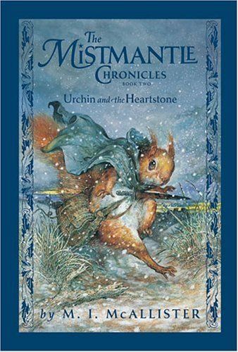 Mistmantle Chronicles, The: Urchin and the Heartstone - Book #2