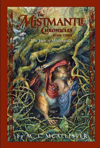 Mistmantle Chronicles, The: The Heir of Mistmantle - Book #3