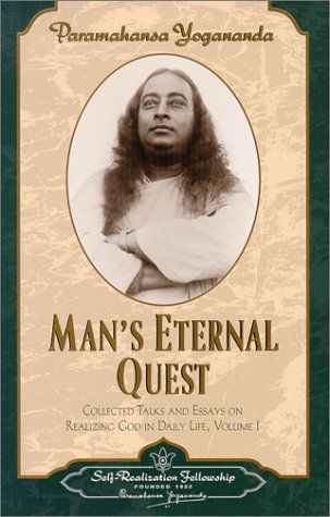 Mans Eternal Quest - Collected Talks and Essays on Realizing God in Daily L