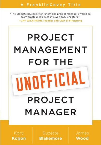 Project Management for the Unofficial Project Manager