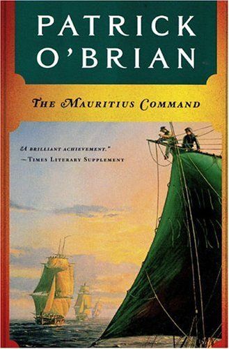 The Mauritius Command (Vol. Book 4) (Aubrey/Maturin Novels)