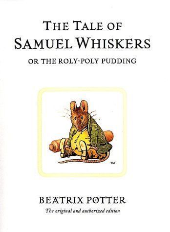 The Tale of Samuel Whiskers Or the Roly-Poly Pudding