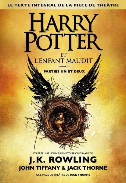 Harry Potter et l'enfant maudit. Texte intégral de la pièce de théâtre Parties 1 et 2