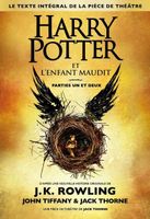 Harry Potter et l'enfant maudit. Texte intégral de la pièce de théâtre Parties 1 et 2